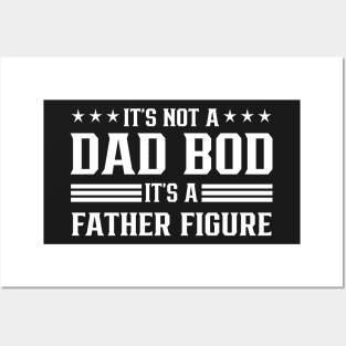 IT's not a dad bod It's a father figure Posters and Art